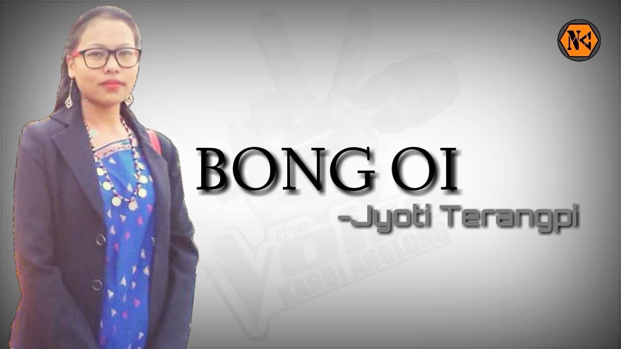 Bong Oi Jyoti TerangpiMonkiri BeyKarbi Latest Song 2018