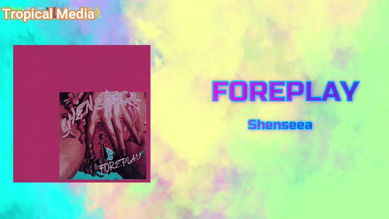 Download Shenseea - Foreplay (Official Audio)