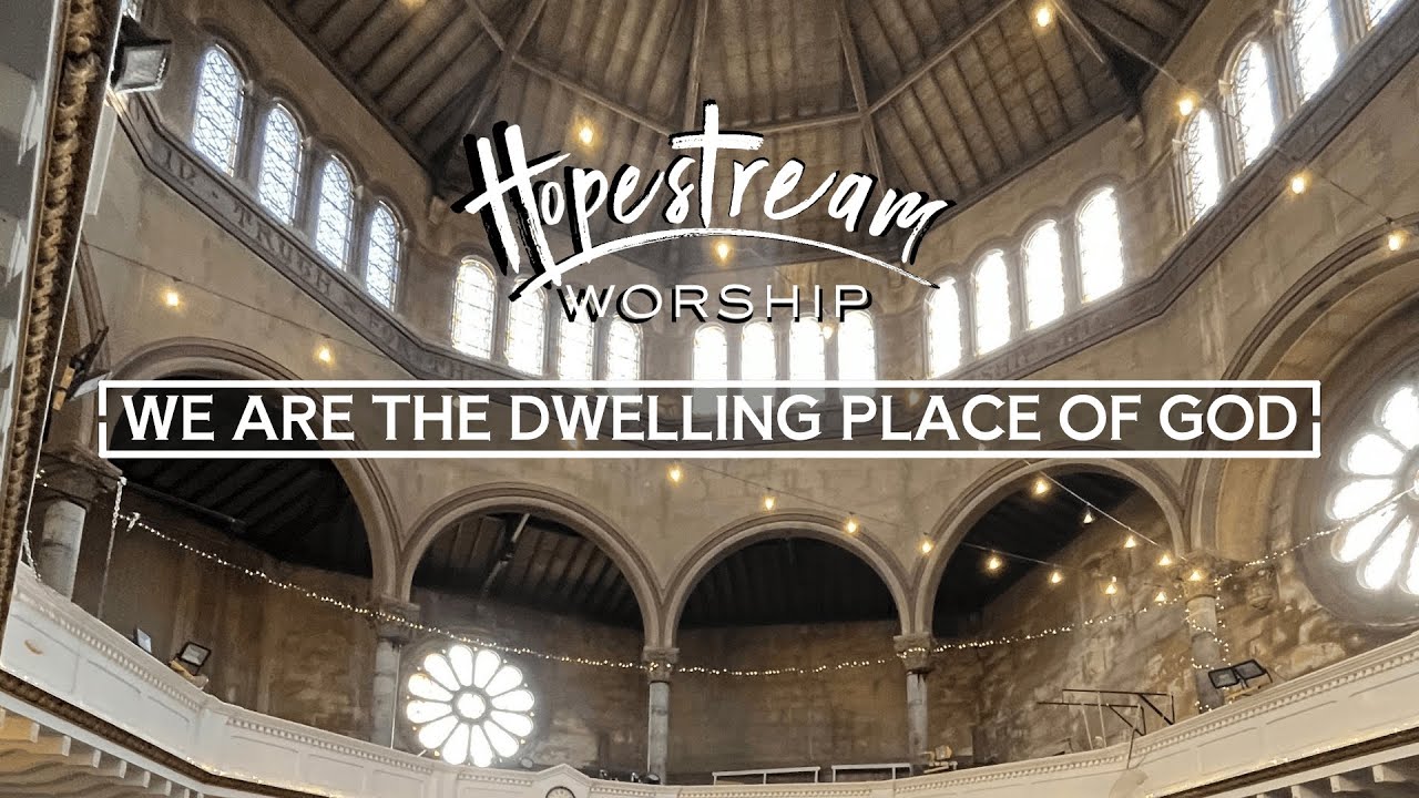 WE ARE THE DWELLING PLACE OF GOD | HOPESTREAM WORSHIP - YouTube