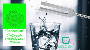 Charging Structuring Water 639hz | Solfeggio Tuning Fork | Connect to Self, Relationship, & Universe