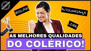 DESCUBRA AS QUALIDADES DO TEMPERAMENTO COLÉRICO!