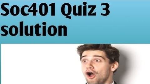 Soc401 Quiz 3 solutions