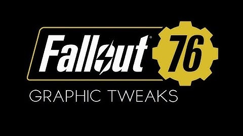FALLOUT 76 - PC Beta - Graphic Tweaks (AA, FoV, DoF, Blur, AO, VSync etc)