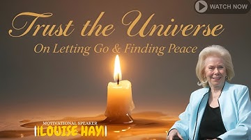 Louise Hay: Trust the Universe On Letting Go & Finding Peace
