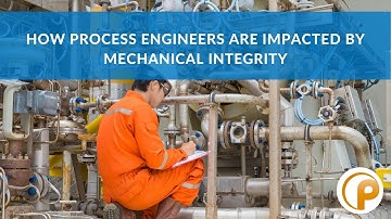 How Process Engineers Are Impacted by Mechanical Integrity by Jon Snyder