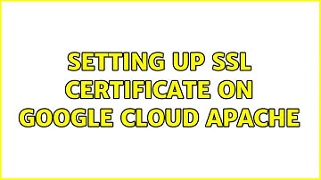 Setting up SSL certificate on google cloud apache