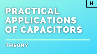 Higher Physics | Electricity | Practical Applications of Capacitors | THEORY