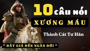 Thành Cát Tư Hãn : 10 câu nói ĐỂ ĐỜI - Trí Tuệ Cổ Nhân