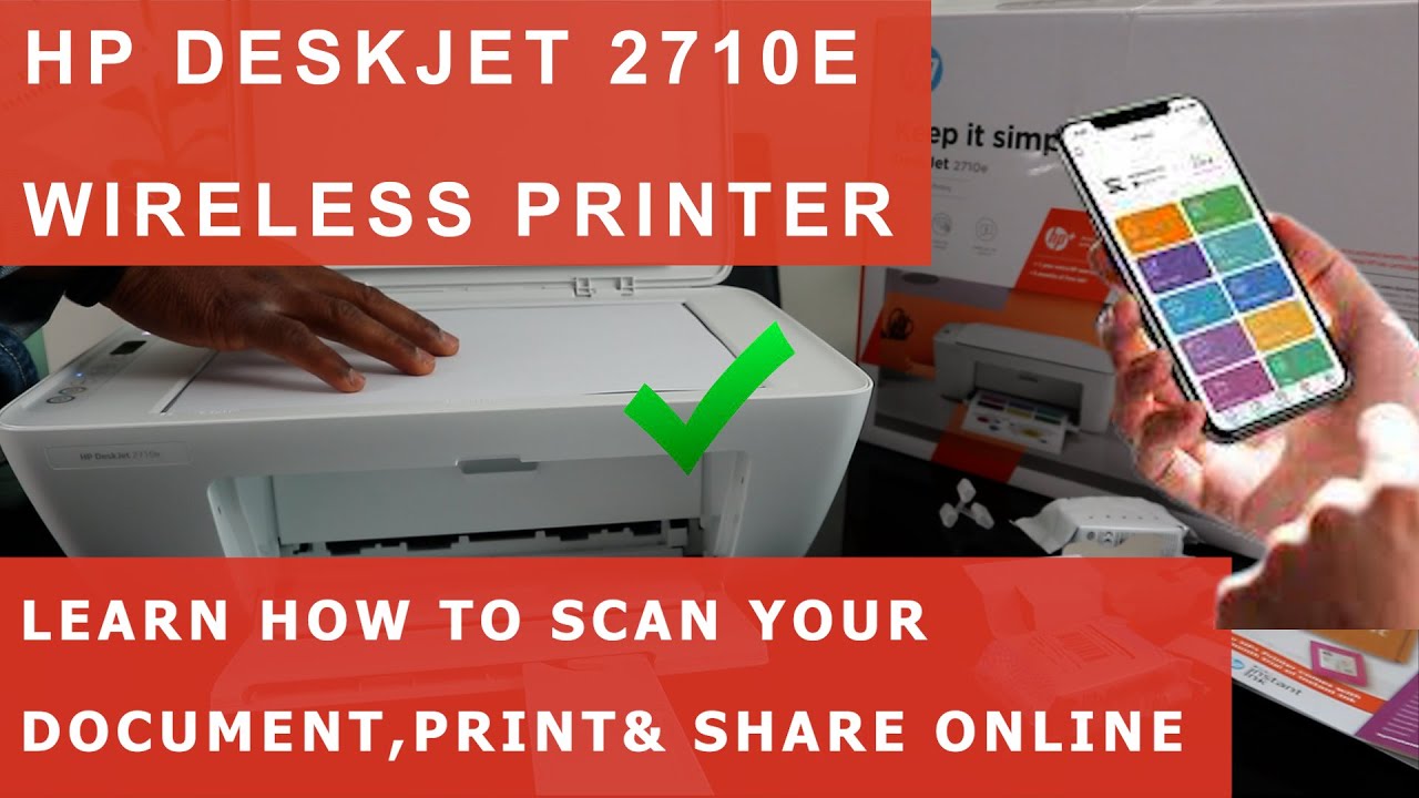 HP DESKJET 2710E WIRELESS PRINTER LEARN HOW TO SCAN YOUR DOCUMENTS, PRINT  AND SHARE ONLINE 