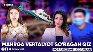 ORAMIZDAGI ODAMLAR - MAHRGA VERTALYOT SO'RAGAN QIZ