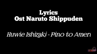 Huwie Ishizaki - Pino to Ameri [LYRICS] Naruto Shippuden Ending #38