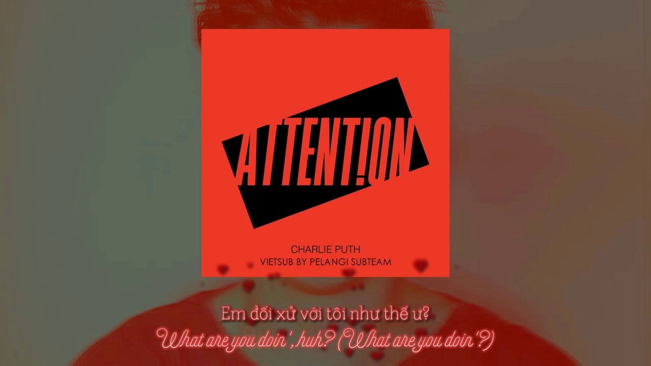 [Vietsub + Lyrics] Attention - Charlie Puth