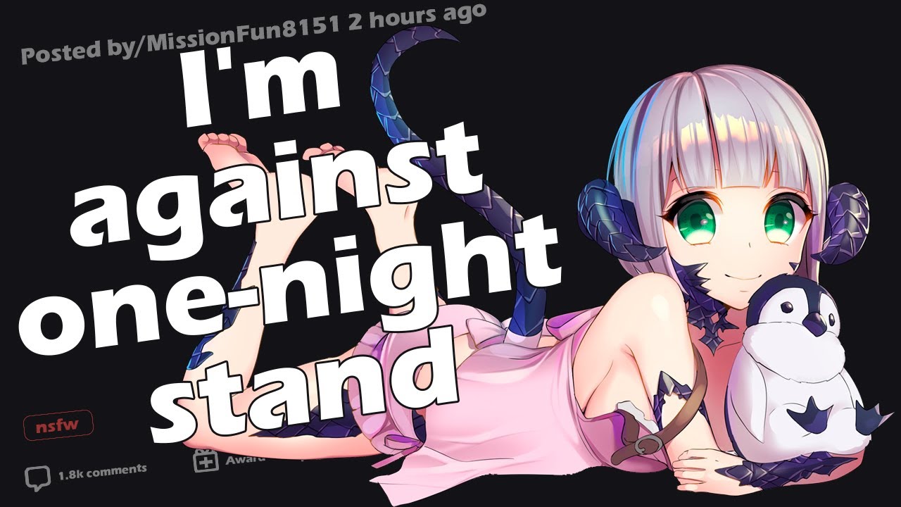 Those of you that are 100 against 1 night stands, why? YouTube