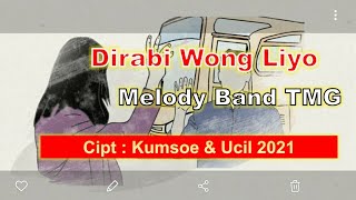 Dirabi Wong Liyo, Melody Band Tmg. Cipt KumSoe & Ucil