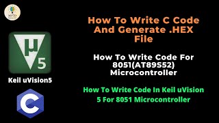 How To Write Code And Generate HEX File In Keil uVision5 || Write Code For 8051 Microcontroller