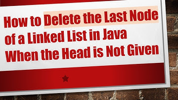 How to Delete the Last Node of a Linked List in Java When the Head is Not Given