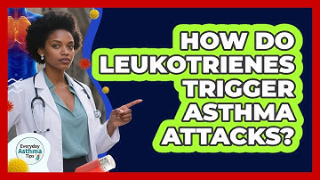 How Do Leukotrienes Trigger Asthma Attacks? - Everyday Asthma Tips