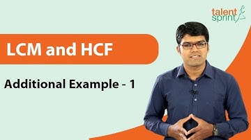 LCM and HCF | Additional Example - 1 | Quantitative Aptitude | TalentSprint Aptitude Prep