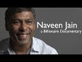 Naveen jain  billionaire documentary  lifestyle advice luxury