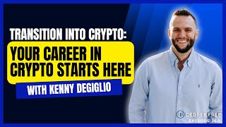 How to Transition into the Crypto Industry with Kenny DeGiglio (DF#150)