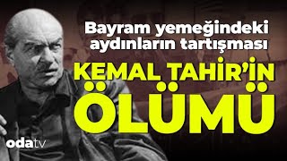 Bayram yemeğindeki aydınların tartışması l Kemal Tahir'in Ölümü