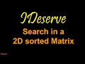 Programming Interview Question: Searching a 2D Sorted Matrix