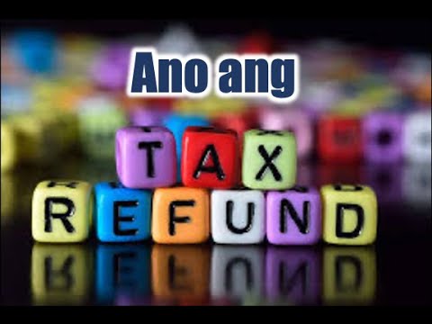 Ano ang Tax Refund at Meron Ka ba Nito?