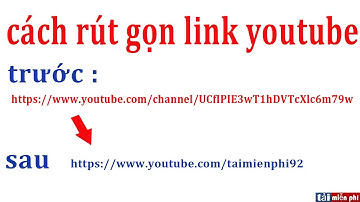 Cách rút gọn link youtube . Rút gọn link kênh đơn giản