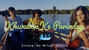 Khwabon Ke Parindey (ZNMD) | Live On A Boat | The Kashti Project