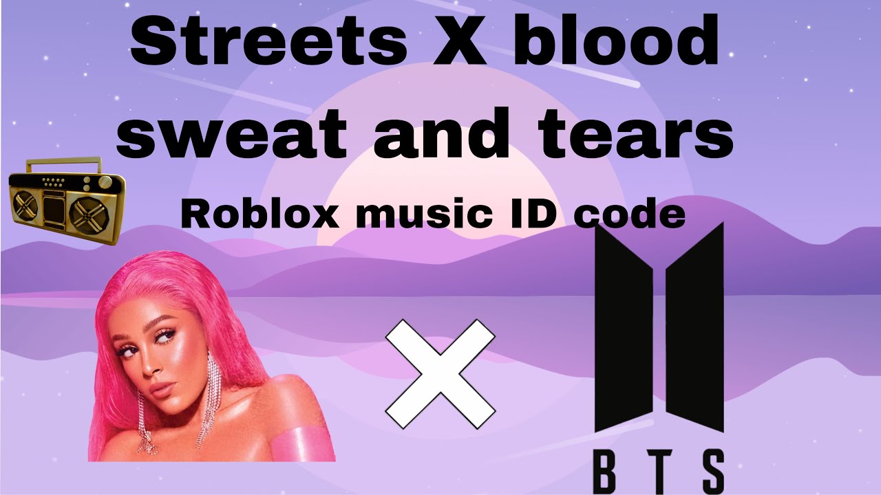 Streets And Blood Sweat And Tears Mashup Roblox Id Code Youtube - bts blood sweat and tears roblox id