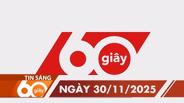 60 Giây Sáng - Ngày 30/11/2025 | HTV Tin tức