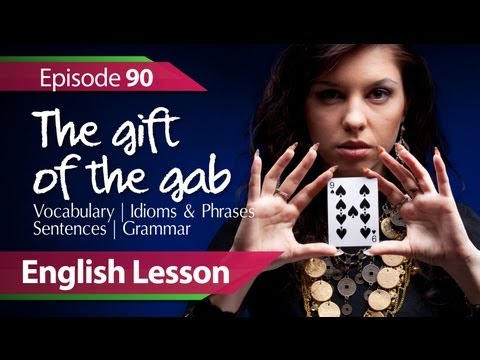 Daily Video vocabulary E 90 - The Gift of the Gab. Vocabulary & Grammar lessons