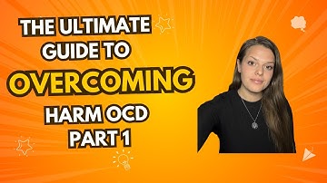 The Ultimate Guide to Overcoming Harm OCD Part 1