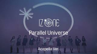 [Clean Acapella] IZ*ONE - Parallel Universe