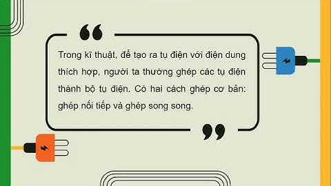 Ghép tụ điện - Vật lí 11 - Sản phẩm nhóm 3