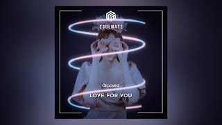Groovez - Love For You | #Soulmatemusic