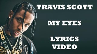 Travis Scott -  My Eyes (paroles/lyrics)