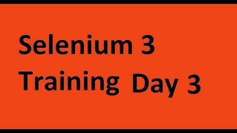 Selenium 3 Tutorial Day 3