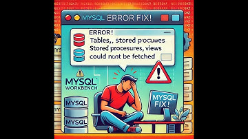 MySQL Workbench shows tables, stored procedures, views could not be fetched.