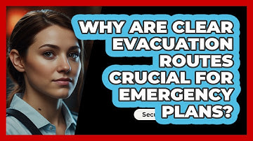 Why Are Clear Evacuation Routes Crucial For Emergency Plans? - SecurityFirstCorp.com