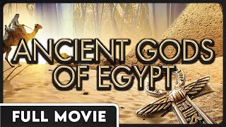Ancient Gods of Egypt  FULL ENGLISH DOCUMENTARY