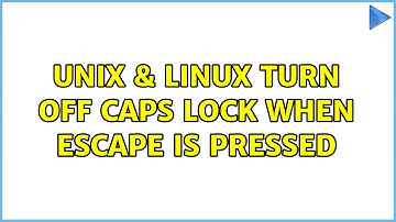 Unix & Linux: Turn off Caps lock when Escape is pressed (3 Solutions!!)