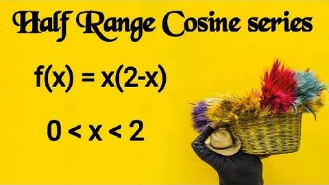 Half Range cosine series f(x)=x(2-x)