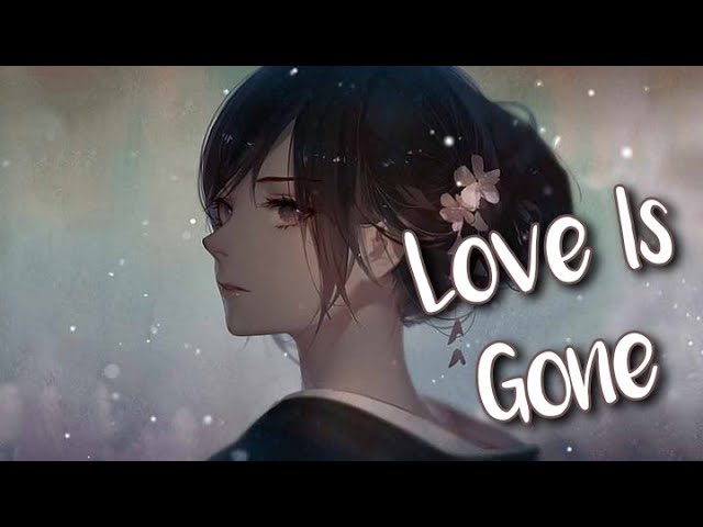 Nightcore - Love Is Gone (Female Version)