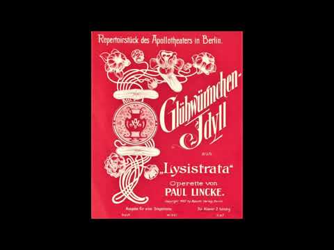 Glühwürmchen Idyll - aus 'Lysistrata' operette (Paul Lincke) 1902