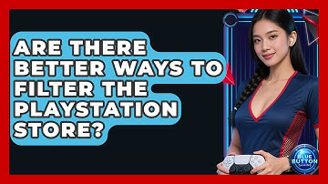 Are There Better Ways To Filter The PlayStation Store? - Blue Button Gaming