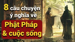 8 câu chuyện hay và ý nghĩa về Phật Pháp và cuộc sống