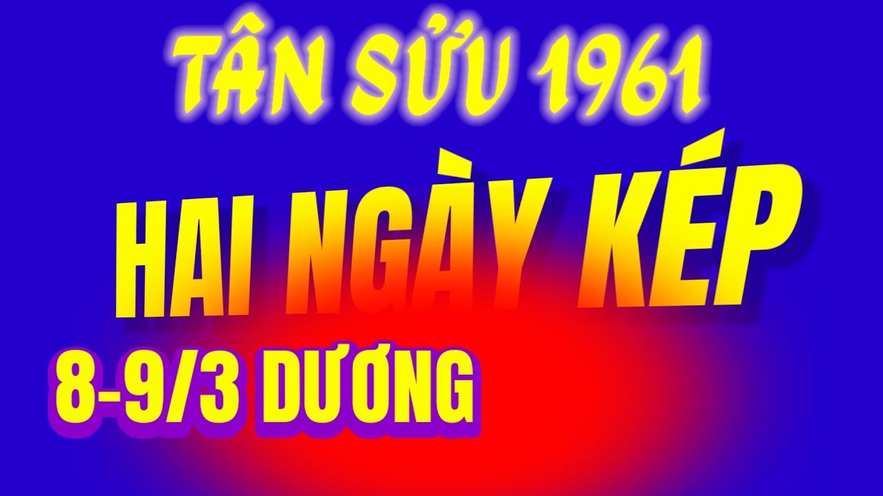 SẤM TRUYỀN NGÀY KÉM? TỬ VI TÂN SỬU 1961 Khả Năng Mở Kho Vàng Ngày 8-9/3 Dương Phất Thiên Cơ Đã Định