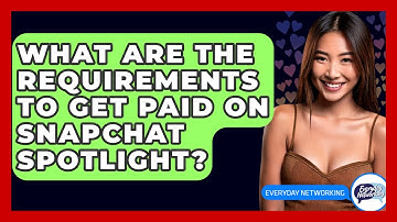 What Are The Requirements To Get Paid On Snapchat Spotlight? - Everyday-Networking