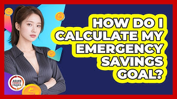 How Do I Calculate My Emergency Savings Goal?